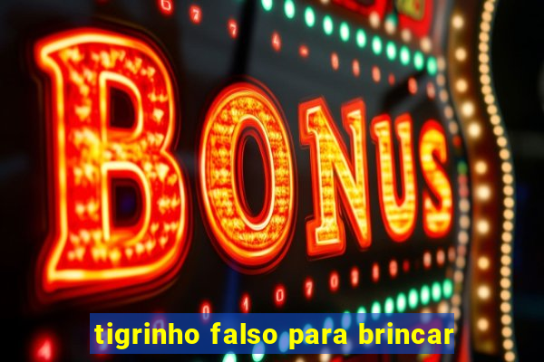 tigrinho falso para brincar