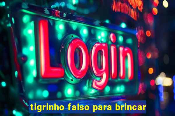 tigrinho falso para brincar