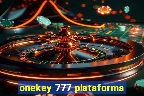 onekey 777 plataforma