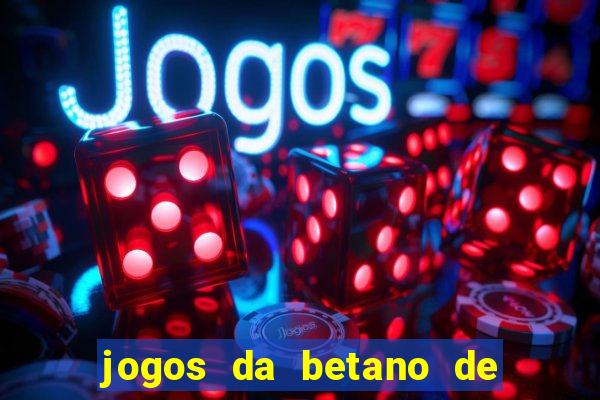 jogos da betano de 10 centavos