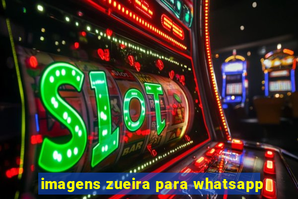 imagens zueira para whatsapp