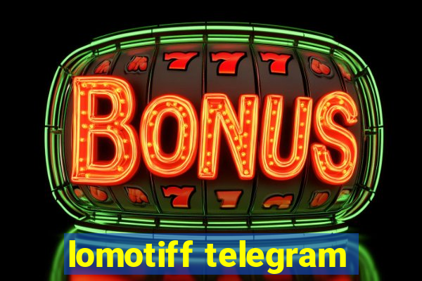 lomotiff telegram