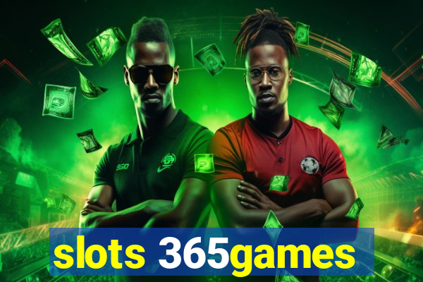 slots 365games