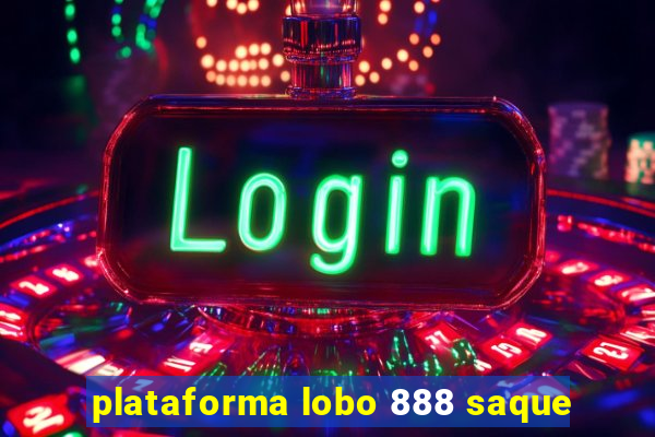 plataforma lobo 888 saque