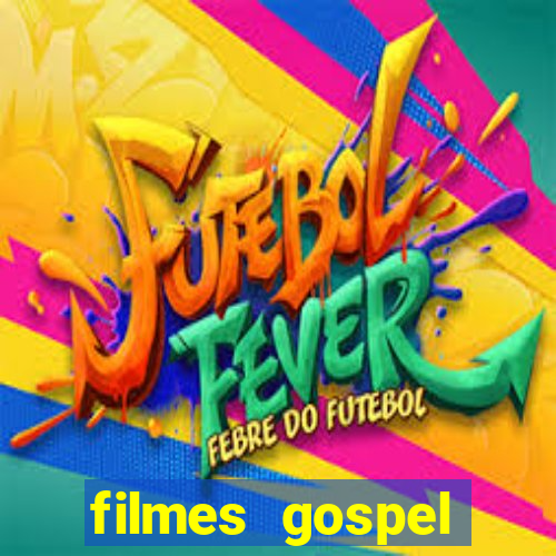 filmes gospel baseadas em fatos reais emocionantes