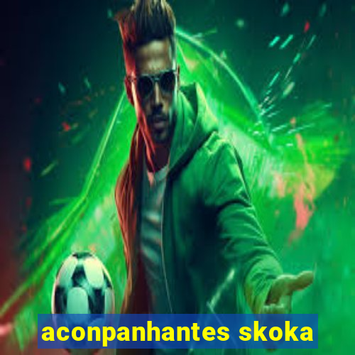 aconpanhantes skoka