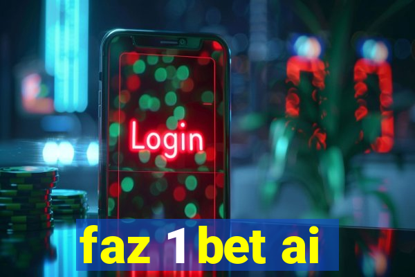 faz 1 bet ai