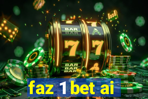 faz 1 bet ai