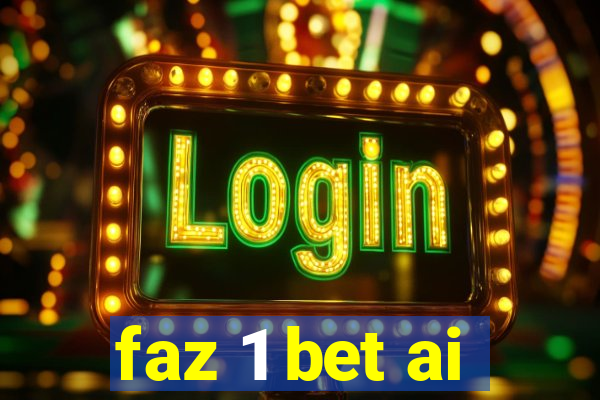 faz 1 bet ai