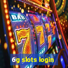 6g slots login