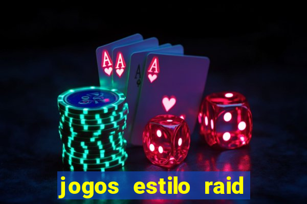 jogos estilo raid shadow legends