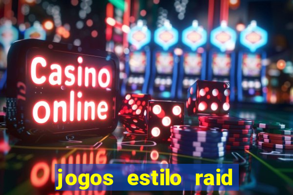 jogos estilo raid shadow legends