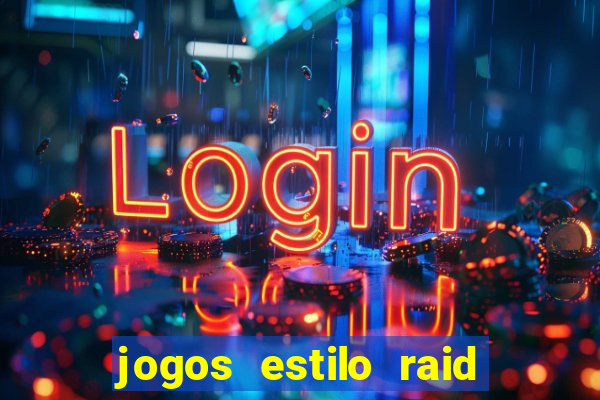 jogos estilo raid shadow legends