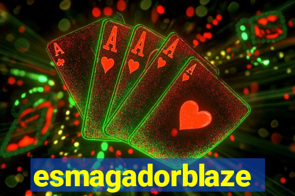 esmagadorblaze