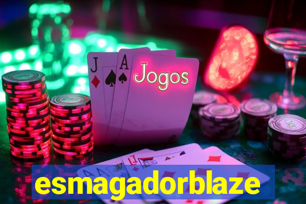 esmagadorblaze