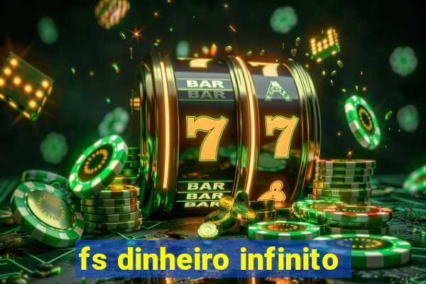 fs dinheiro infinito