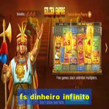 fs dinheiro infinito