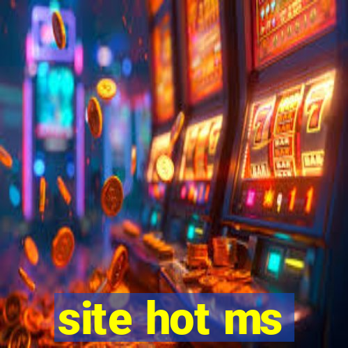 site hot ms