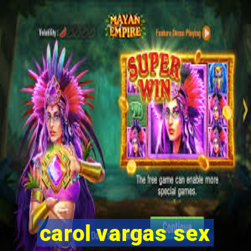 carol vargas sex