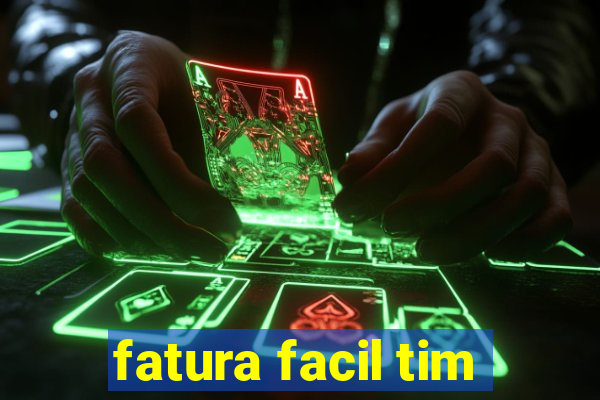 fatura facil tim