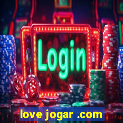 love jogar .com