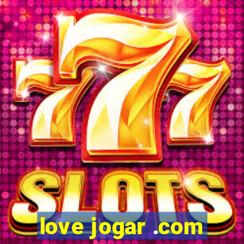 love jogar .com