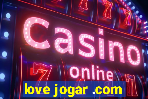 love jogar .com