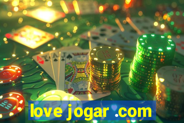 love jogar .com