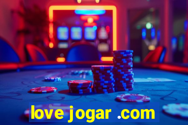 love jogar .com