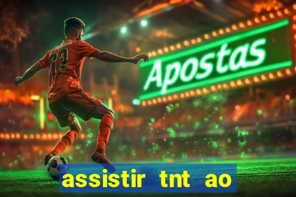 assistir tnt ao vivo gratis online