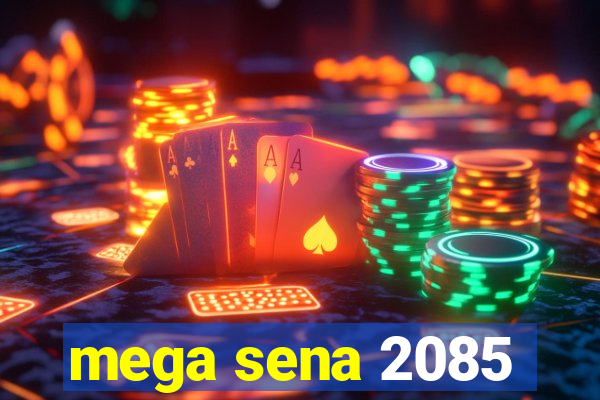 mega sena 2085