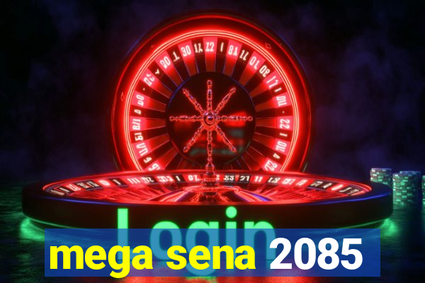 mega sena 2085