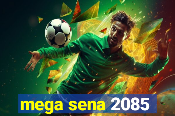 mega sena 2085