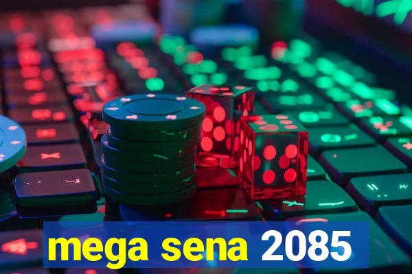 mega sena 2085