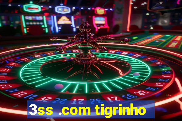 3ss .com tigrinho