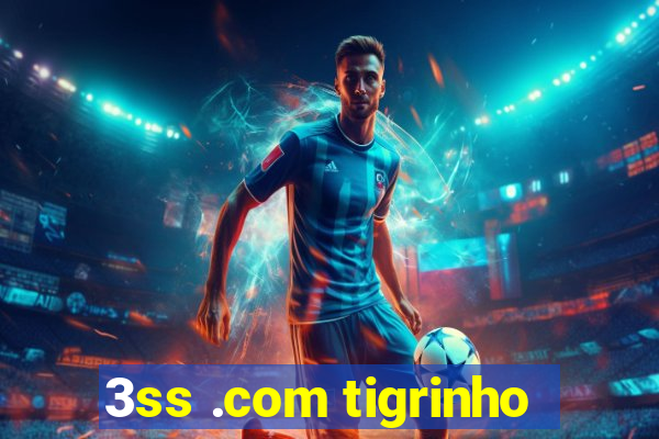 3ss .com tigrinho