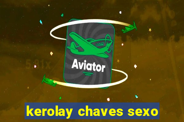 kerolay chaves sexo