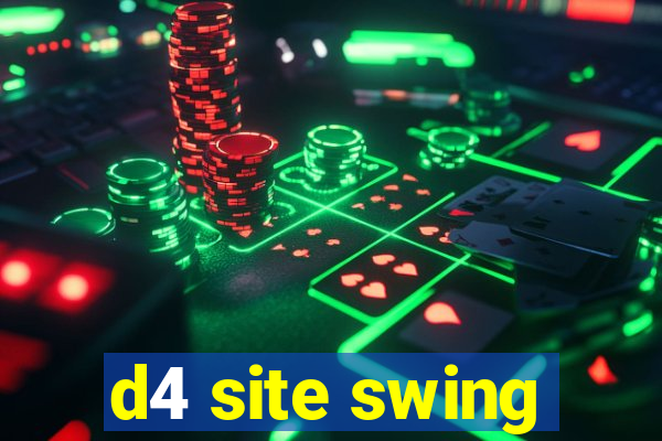 d4 site swing