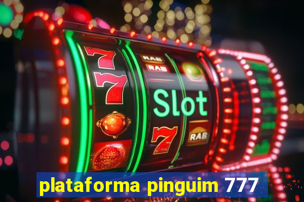 plataforma pinguim 777