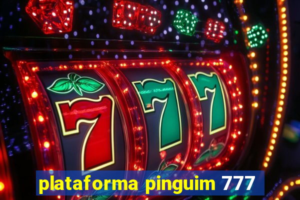 plataforma pinguim 777