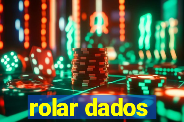 rolar dados