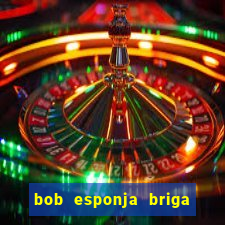 bob esponja briga nos corais