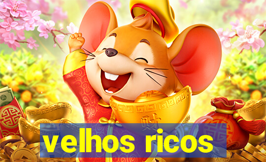 velhos ricos