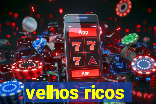 velhos ricos