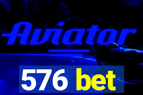 576 bet