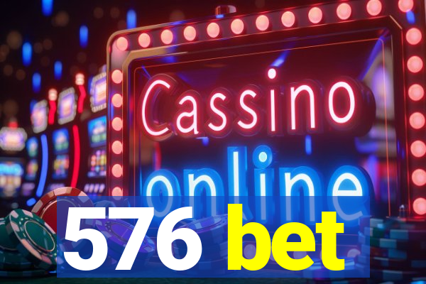 576 bet