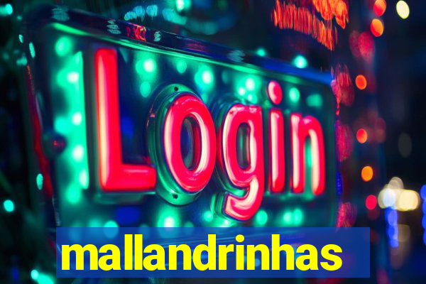 mallandrinhas