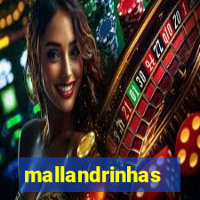 mallandrinhas