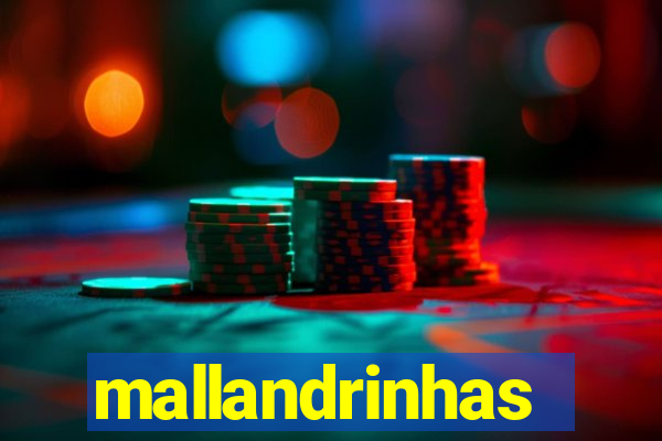 mallandrinhas