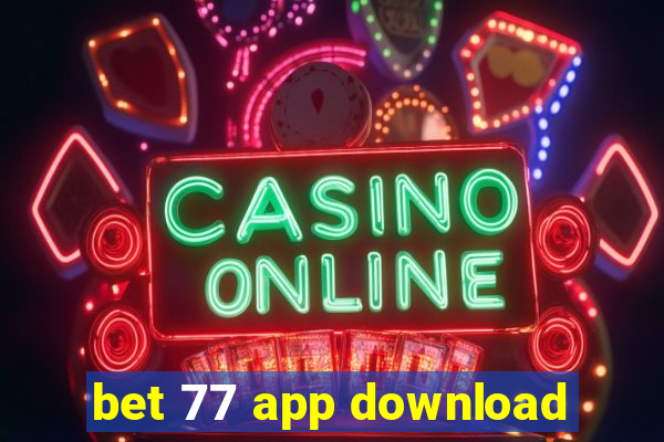 bet 77 app download